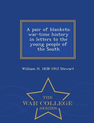 A pair of blankets; war-time history in letters to the young people of the South  - War College Series
