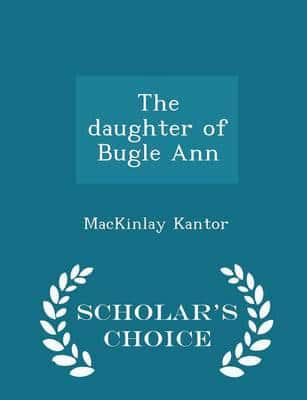The daughter of Bugle Ann  - Scholar's Choice Edition