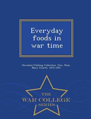 Everyday foods in war time  - War College Series