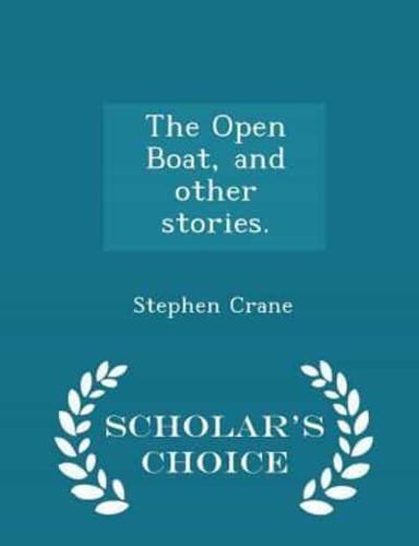 The Open Boat, and Other Stories. - Scholar's Choice Edition