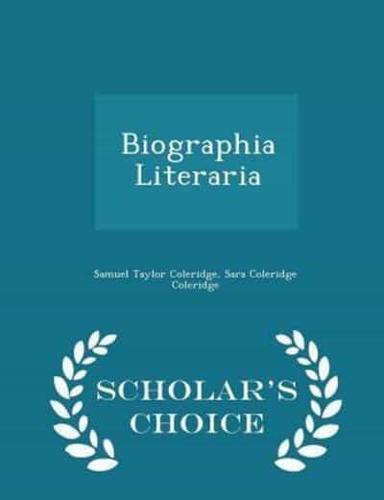 Biographia Literaria - Scholar's Choice Edition