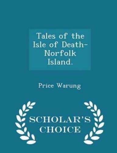 Tales of the Isle of Death-Norfolk Island. - Scholar's Choice Edition