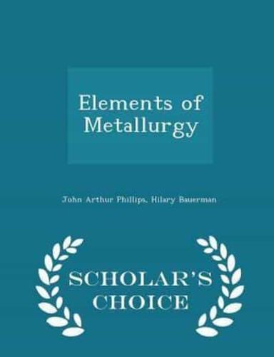 Elements of Metallurgy - Scholar's Choice Edition