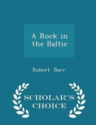 A Rock in the Baltic - Scholar's Choice Edition