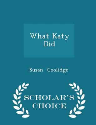 What Katy Did - Scholar's Choice Edition