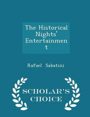 The Historical Nights' Entertainment - Scholar's Choice Edition