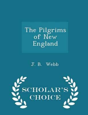 The Pilgrims of New England - Scholar's Choice Edition
