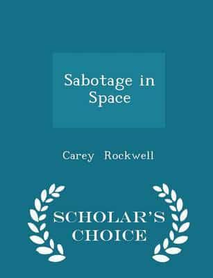 Sabotage in Space - Scholar's Choice Edition