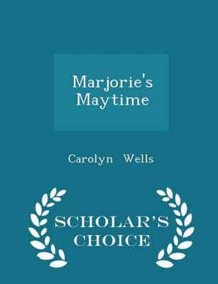 Marjorie's Maytime - Scholar's Choice Edition