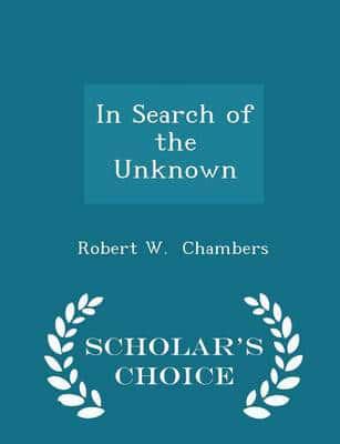 In Search of the Unknown - Scholar's Choice Edition