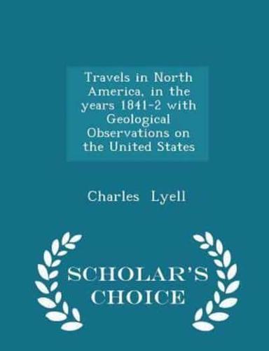 Travels in North America, in the Years 1841-2 With Geological Observations on the United States - Scholar's Choice Edition