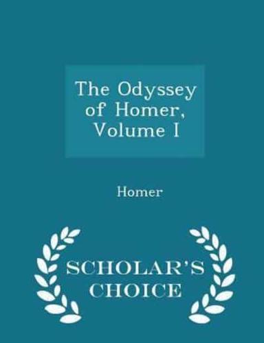 The Odyssey of Homer, Volume I - Scholar's Choice Edition