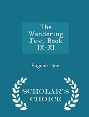 The Wandering Jew, Book IX-XI - Scholar's Choice Edition