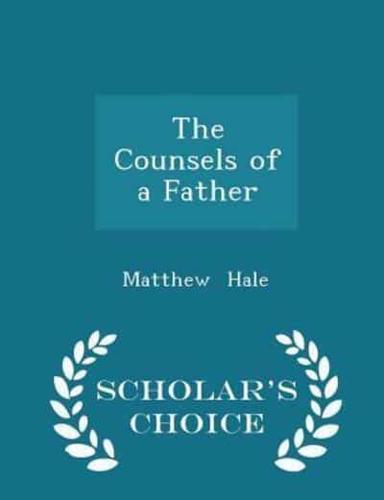 The Counsels of a Father - Scholar's Choice Edition
