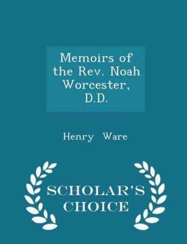 Memoirs of the Rev. Noah Worcester, D.D. - Scholar's Choice Edition