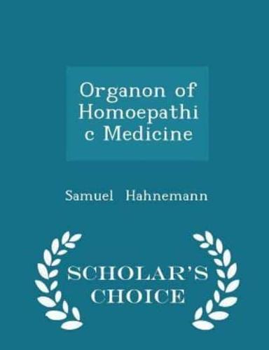 Organon of Homoepathic Medicine - Scholar's Choice Edition