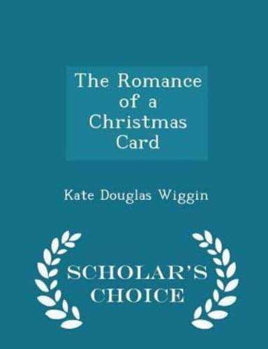 The Romance of a Christmas Card - Scholar's Choice Edition