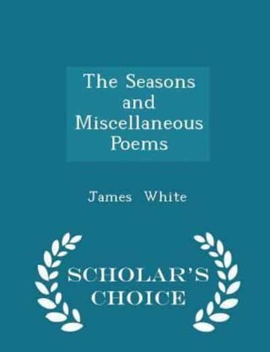 The Seasons and Miscellaneous Poems - Scholar's Choice Edition