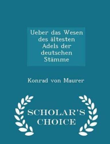 Ueber Das Wesen Des Ältesten Adels Der Deutschen Stämme - Scholar's Choice Edition