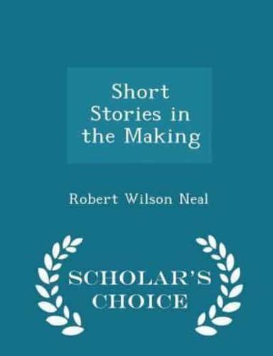 Short Stories in the Making - Scholar's Choice Edition