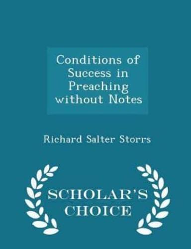 Conditions of Success in Preaching Without Notes - Scholar's Choice Edition