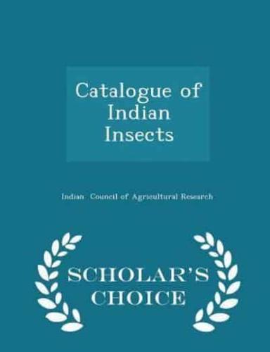 Catalogue of Indian Insects - Scholar's Choice Edition