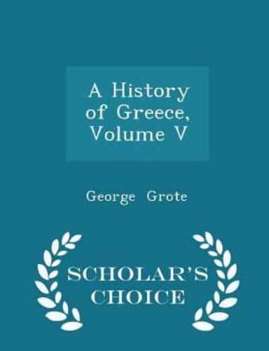 A History of Greece, Volume V - Scholar's Choice Edition