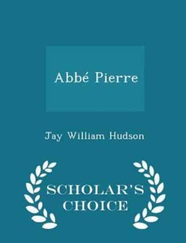 Abbé Pierre - Scholar's Choice Edition