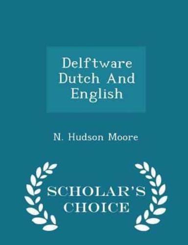 Delftware Dutch and English - Scholar's Choice Edition