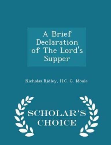 A Brief Declaration of the Lord's Supper - Scholar's Choice Edition