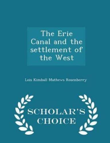 The Erie Canal and the Settlement of the West - Scholar's Choice Edition