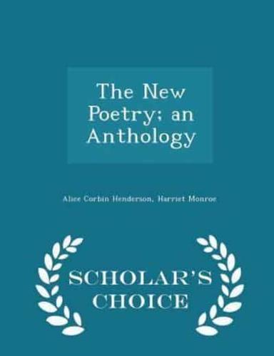 The New Poetry; An Anthology - Scholar's Choice Edition