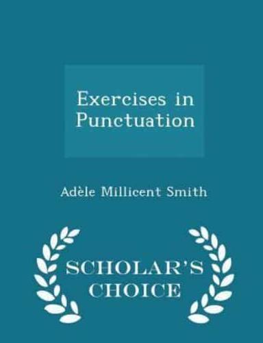 Exercises in Punctuation - Scholar's Choice Edition