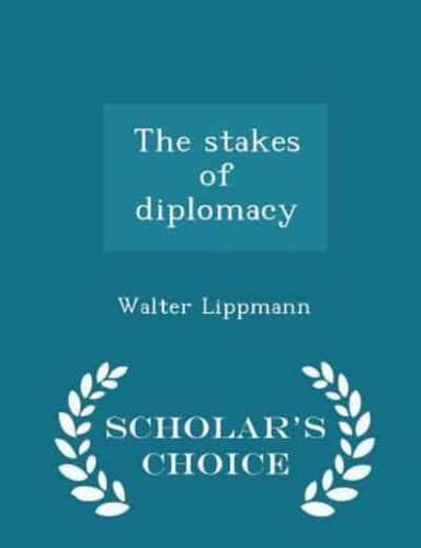 The Stakes of Diplomacy - Scholar's Choice Edition