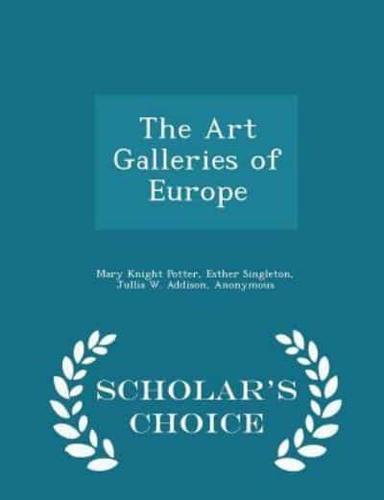 The Art Galleries of Europe - Scholar's Choice Edition