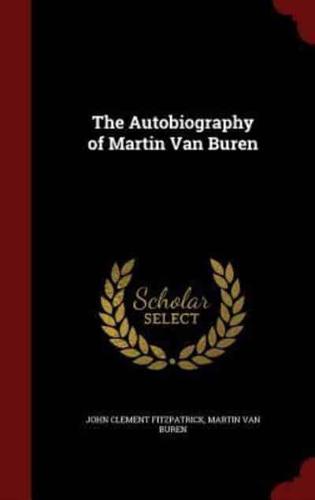 The Autobiography of Martin Van Buren