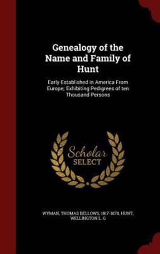 Genealogy of the Name and Family of Hunt