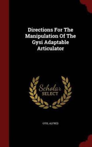 Directions For The Manipulation Of The Gysi Adaptable Articulator