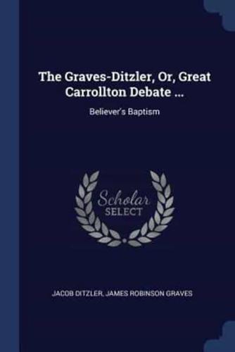 The Graves-Ditzler, Or, Great Carrollton Debate ...