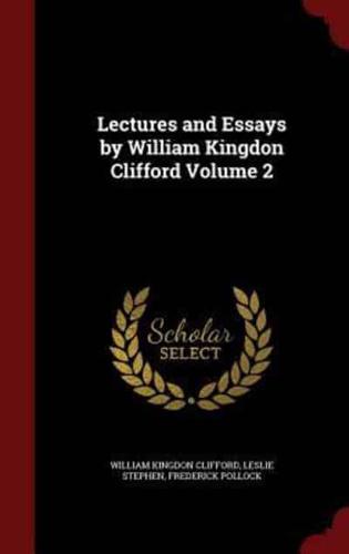 Lectures and Essays by William Kingdon Clifford Volume 2