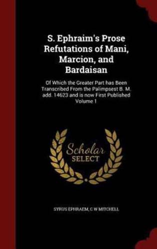 S. Ephraim's Prose Refutations of Mani, Marcion, and Bardaisan