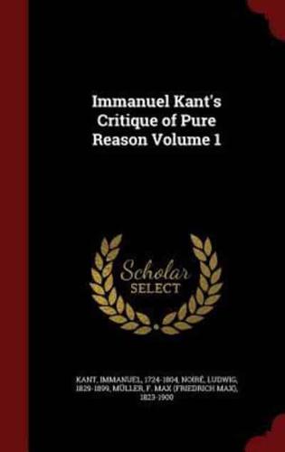 Immanuel Kant's Critique of Pure Reason Volume 1