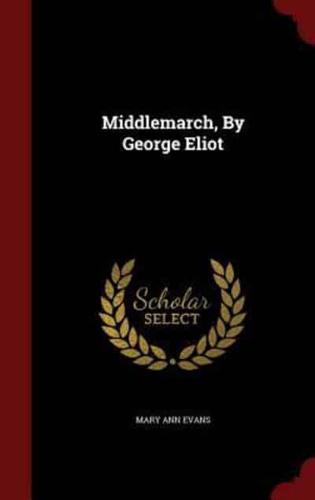 Middlemarch, By George Eliot