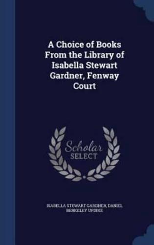 A Choice of Books From the Library of Isabella Stewart Gardner, Fenway Court