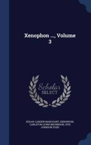 Xenophon ..., Volume 3