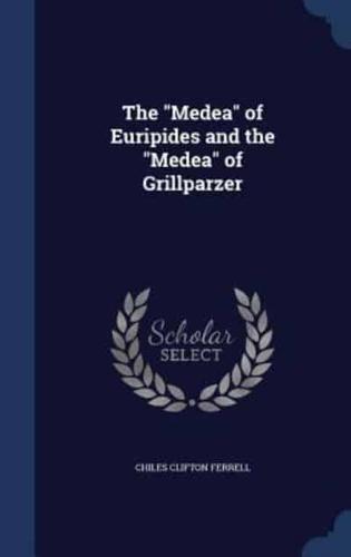 The "Medea" of Euripides and the "Medea" of Grillparzer