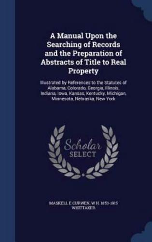 A Manual Upon the Searching of Records and the Preparation of Abstracts of Title to Real Property