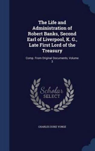 The Life and Administration of Robert Banks, Second Earl of Liverpool, K. G., Late First Lord of the Treasury