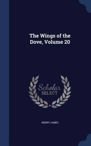 The Wings of the Dove, Volume 20