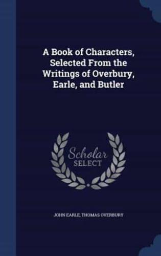 A Book of Characters, Selected From the Writings of Overbury, Earle, and Butler